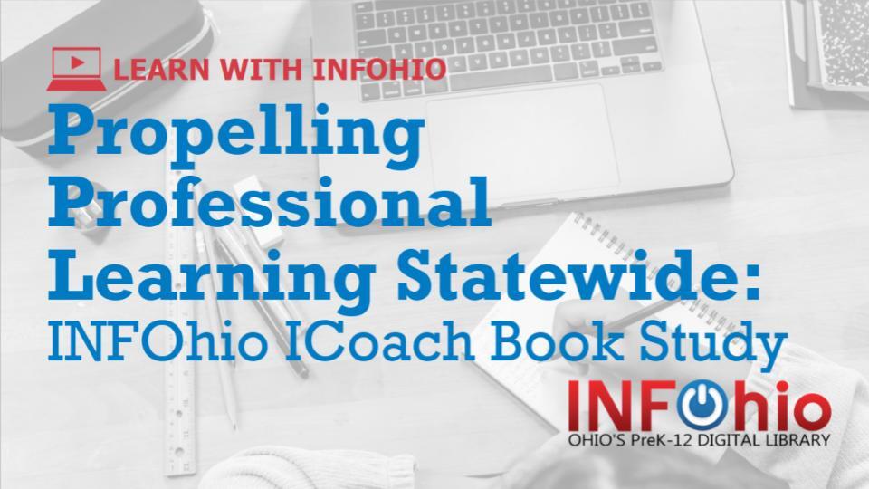 Register for the Newest Learn With INFOhio Webinar: Propelling Professional Learning Statewide: INFOhio ICoach Book Study